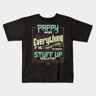 Pappy Knows Everything Funny Pappy Fathers Day Gifts Kids T-Shirt